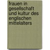 Frauen in Gesellschaft Und Kultur Des Englischen Mittelalters door Dominique Nagpal Tooher