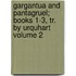 Gargantua and Pantagruel; Books 1-3, Tr. by Urquhart Volume 2