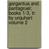 Gargantua and Pantagruel; Books 1-3, Tr. by Urquhart Volume 2 by François Rabelais