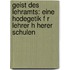 Geist Des Lehramts: Eine Hodegetik F R Lehrer H Herer Schulen