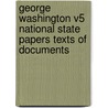George Washington V5 National State Papers Texts of Documents door Glazier