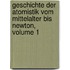 Geschichte Der Atomistik Vom Mittelalter Bis Newton, Volume 1