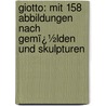 Giotto: Mit 158 Abbildungen Nach Gemï¿½Lden Und Skulpturen by Henry Thode
