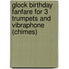 Glock Birthday Fanfare for 3 Trumpets and Vibraphone (Chimes) by Carter Elliott