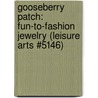 Gooseberry Patch: Fun-To-Fashion Jewelry (Leisure Arts #5146) door Gooseberry Patch