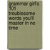 Grammar Girl's 101 Troublesome Words You'll Master in No Time