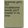 Grammar Girl's 101 Troublesome Words You'll Master in No Time door Mignon Fogarty
