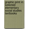 Graphic Print in Selected Elementary Social Studies Textbooks by Jeanine M. Vandevort