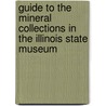 Guide to the Mineral Collections in the Illinois State Museum by Crook Alja Robinson