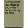 Heav'n's First Law: Rhetoric And Order In Pope's Essay On Man by Martin Kallich