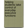 Helping Students Take Control of Everyday Executive Functions by Paula Moraine