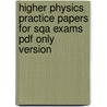 Higher Physics Practice Papers For Sqa Exams Pdf Only Version door Neil Short