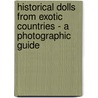 Historical Dolls From Exotic Countries - A Photographic Guide door Max Von Boehn