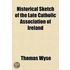 Historical Sketch Of The Late Catholic Association Of Ireland