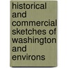 Historical and Commercial Sketches of Washington and Environs by Elmer Epenetus Barton