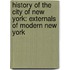 History of the City of New York: Externals of Modern New York