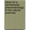 Ideas For A Hermeneutic Phenomenology Of The Natural Sciences door Joseph J. Kockelmans