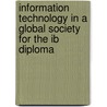 Information Technology In A Global Society For The Ib Diploma door Stuart Gray