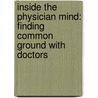 Inside The Physician Mind: Finding Common Ground With Doctors by Joseph S. Bujak