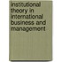 Institutional Theory in International Business and Management