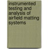 Instrumented Testing And Analysis of Airfield Matting Systems by Chad Gartrell