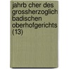 Jahrb Cher Des Grossherzoglich Badischen Oberhofgerichts (13) door Baden Oberhofgericht
