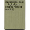 Jazzabilities, Book 1: Logical Jazz Studies [with Cd (audio)] door Eric Baumgartner