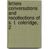 Letters Conversations and Recollections of S. T. Coleridge, 2