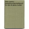 Liebe Mama - Bastelfreundschaftsbuch für dich & deine Mutter door Petra Baan