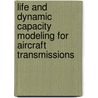 Life and Dynamic Capacity Modeling for Aircraft Transmissions door United States Government