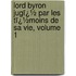 Lord Byron Jugï¿½ Par Les Tï¿½Moins De Sa Vie, Volume 1