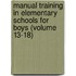 Manual Training In Elementary Schools For Boys (Volume 13-18)