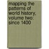 Mapping the Patterns of World History, Volume Two: Since 1400