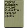 Medieval Civilization: Selected Studies from European Authors door George Clarke Sellery