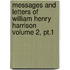 Messages And Letters Of William Henry Harrison Volume 2, Pt.1