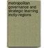 Metropolitan Governance and Strategic Learning inCity-Regions