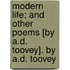 Modern Life; And Other Poems [By A.D. Toovey]. by A.D. Toovey