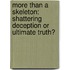 More Than a Skeleton: Shattering Deception or Ultimate Truth?