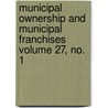 Municipal Ownership and Municipal Franchises Volume 27, No. 1 door American Academy of Political Science