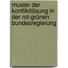 Muster der Konfliktlösung in der rot-grünen Bundesregierung by Christian Neusser