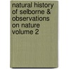 Natural History of Selborne & Observations on Nature Volume 2 door Rev Gilbert White