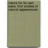 Nature for Its Own Sake; First Studies in Natural Appearances door John Charles Van Dyke