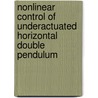 Nonlinear Control of Underactuated Horizontal Double Pendulum by Cristian Popescu