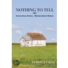Nothing To Tell: Extraordinary Stories Of Montana Ranch Women by Donna Gray