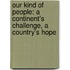 Our Kind of People: A Continent's Challenge, a Country's Hope