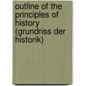 Outline of the Principles of History (Grundriss Der Historik) door Johann Gustav Droysen