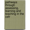 Pathways Through Assessing, Learning And Teaching In The Cefr door Enrica Piccardo