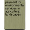 Payment for Environmental Services in Agricultural Landscapes door Food and Agriculture Organization of the