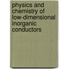 Physics and Chemistry of Low-dimensional Inorganic Conductors door Claire Schlenker