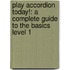 Play Accordion Today!: A Complete Guide to the Basics Level 1
